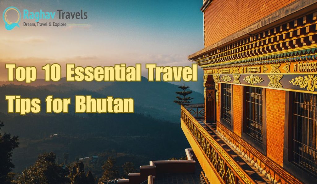 Top 10 Essential Travel Tips for Bhutan