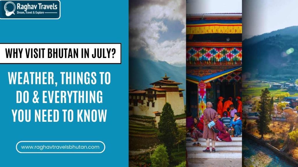 Bhutan in July: Weather, Things to Do & Everything You Need to Know.