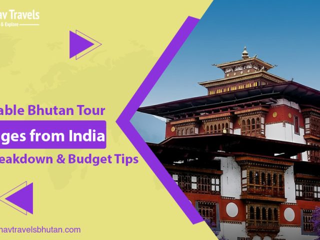 Affordable Bhutan Tour Packages from India: Cost Breakdown & Budget Tips