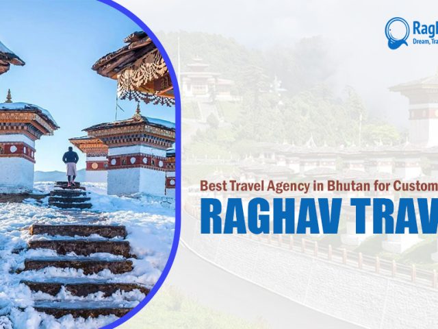 Best Travel Agency in Bhutan for Customised Tours – Raghav Travels