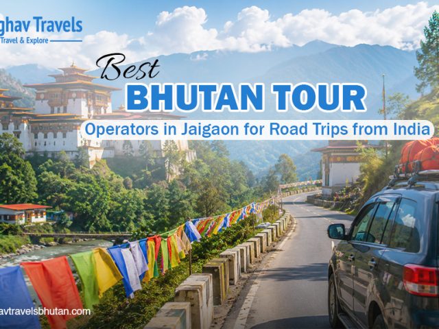 Best Bhutan Tour Operators in Jaigaon for Road Trips from India